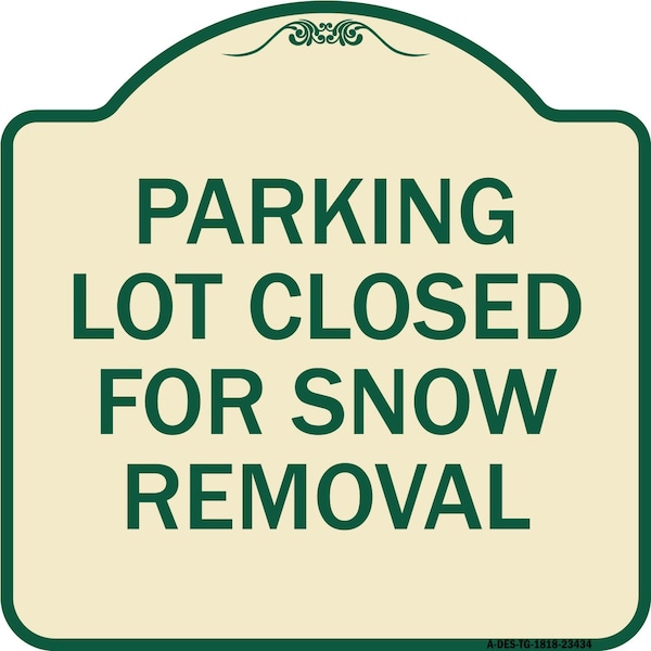 Parking Lot Closed for Snow Removal Heavy-Gauge Aluminum Sign, 18" x 18", TG-1818-23434